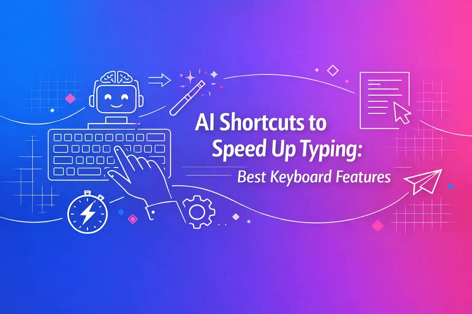 AI Shortcuts to Speed Up Typing: Best Keyboard Features