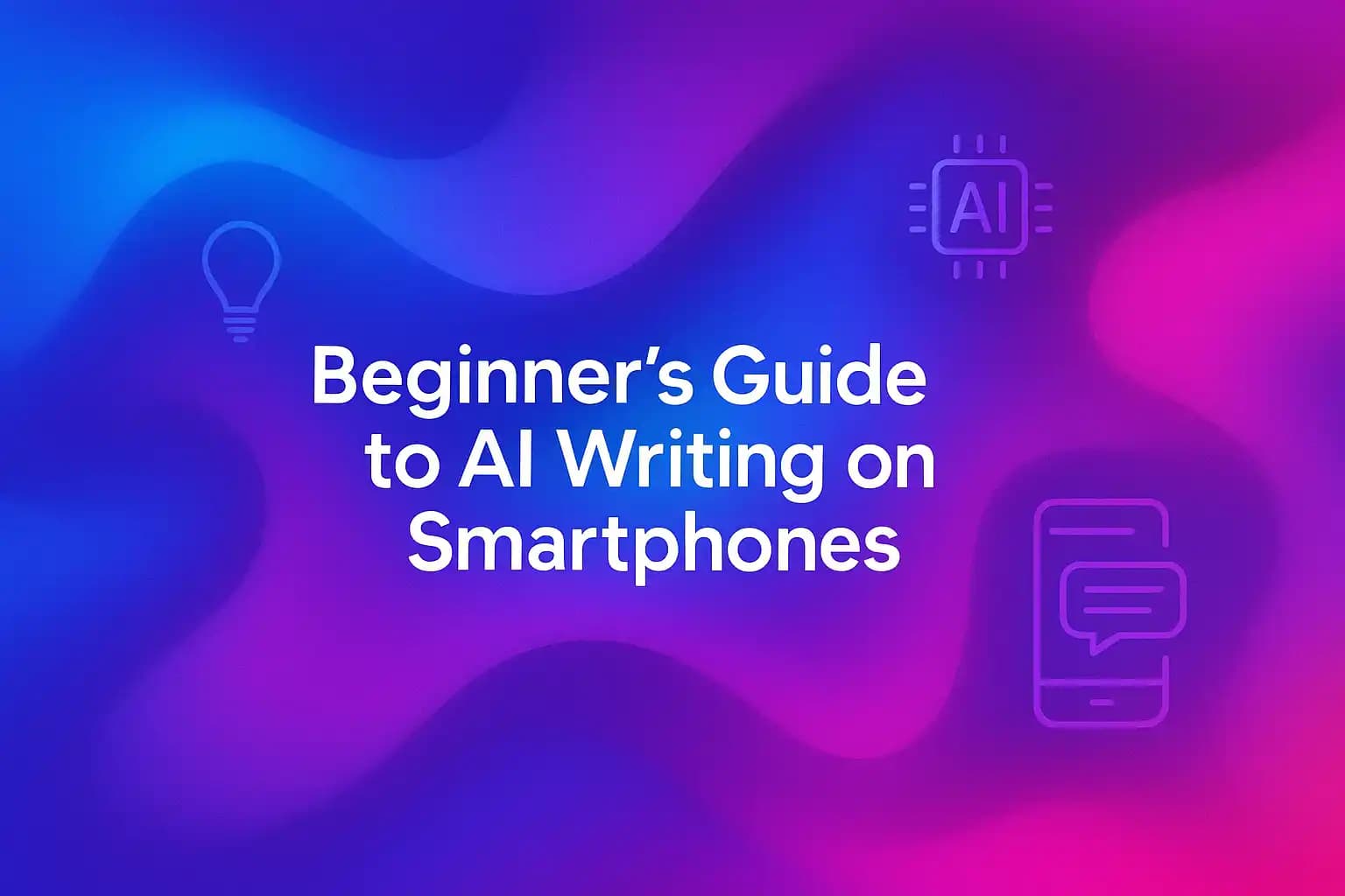 Beginner's Guide to AI Writing on Smartphones
