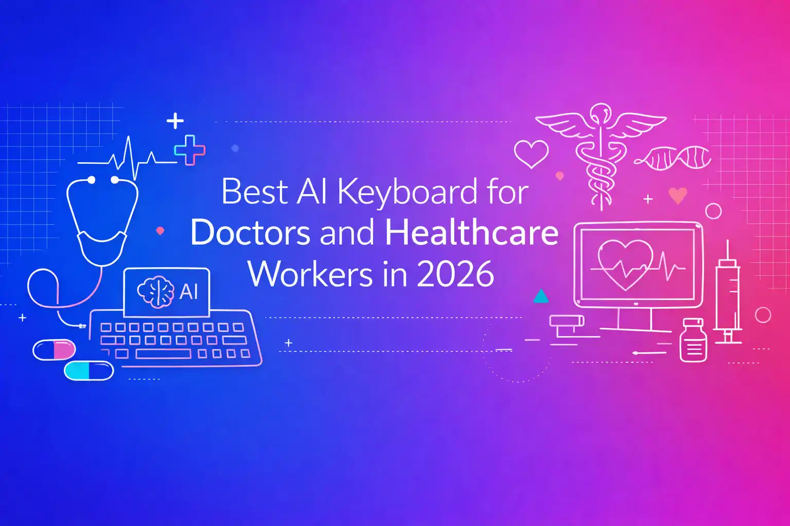Best AI Keyboard for Doctors and Healthcare Workers in 2026