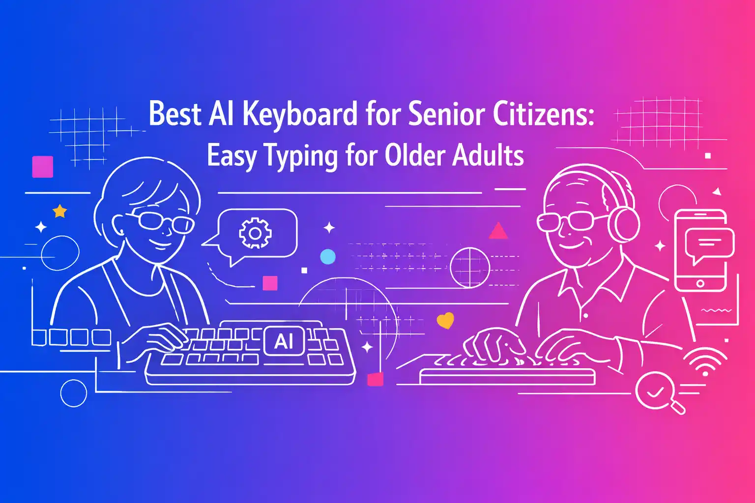 Best AI Keyboard for Senior Citizens: Easy Typing for Older Adults