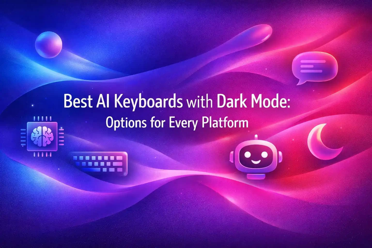 Best AI Keyboards with Dark Mode: Options for Every Platform
