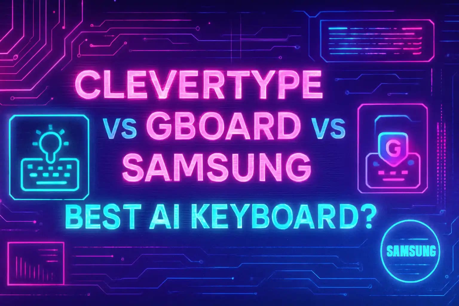 CleverType vs Gboard vs Samsung: Best AI Keyboard?