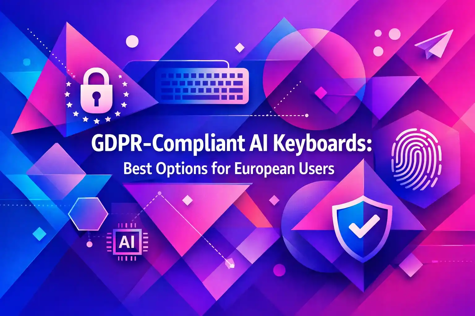Featured image for article: GDPR-Compliant AI Keyboards: Best Options for European Users