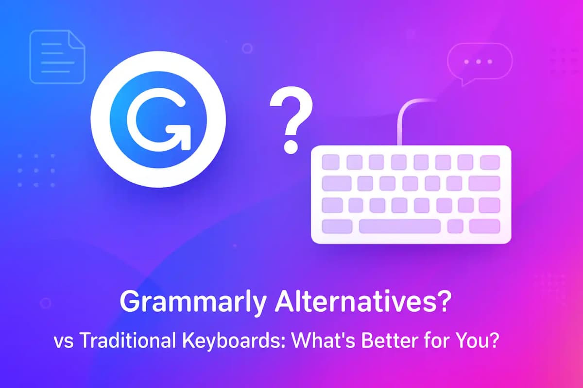 Featured image for article: Grammarly Alternatives? vs Traditional Keyboards: What's Better for You?