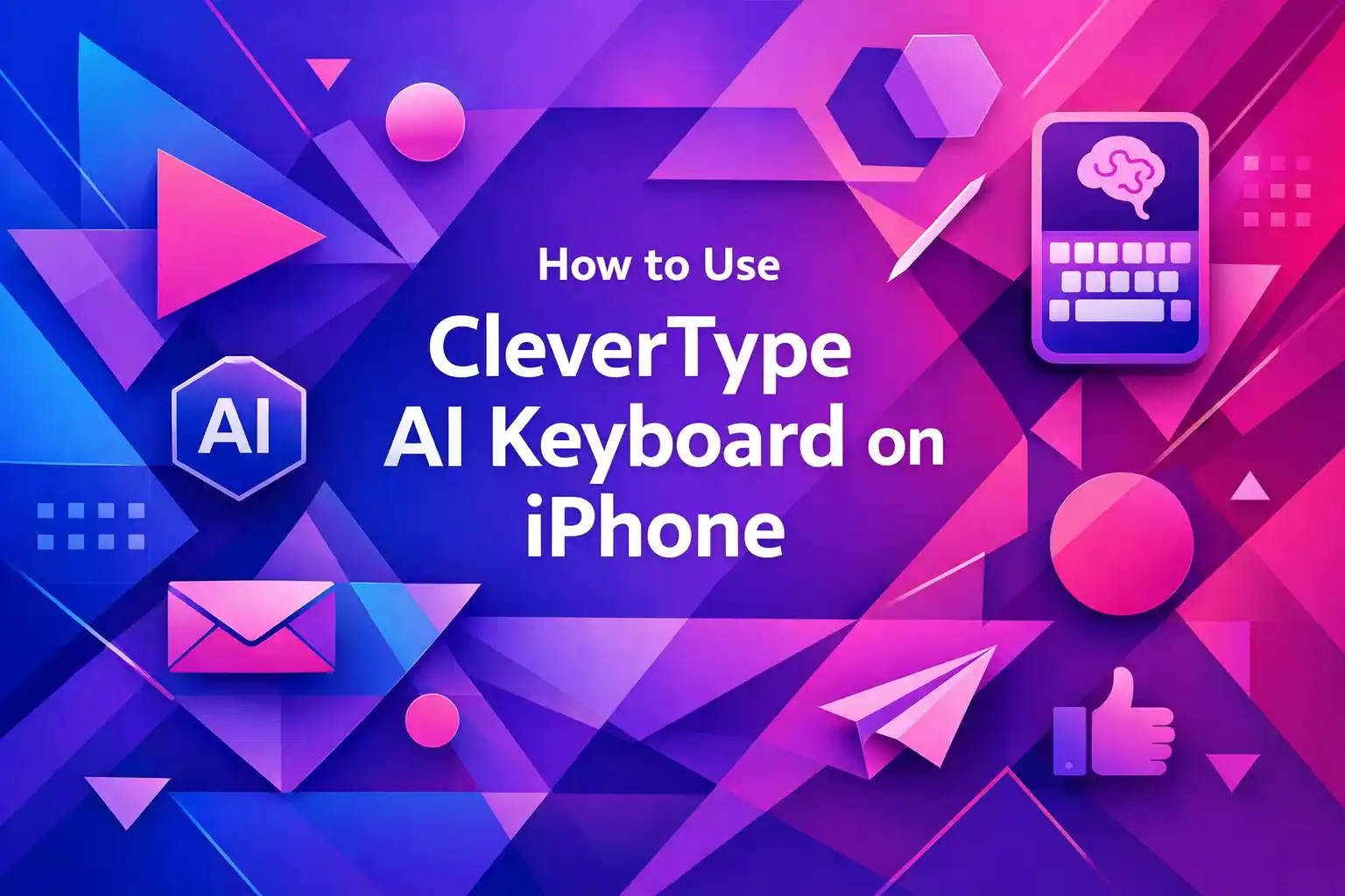 Featured image for article: How to Use CleverType AI Keyboard on iPhone