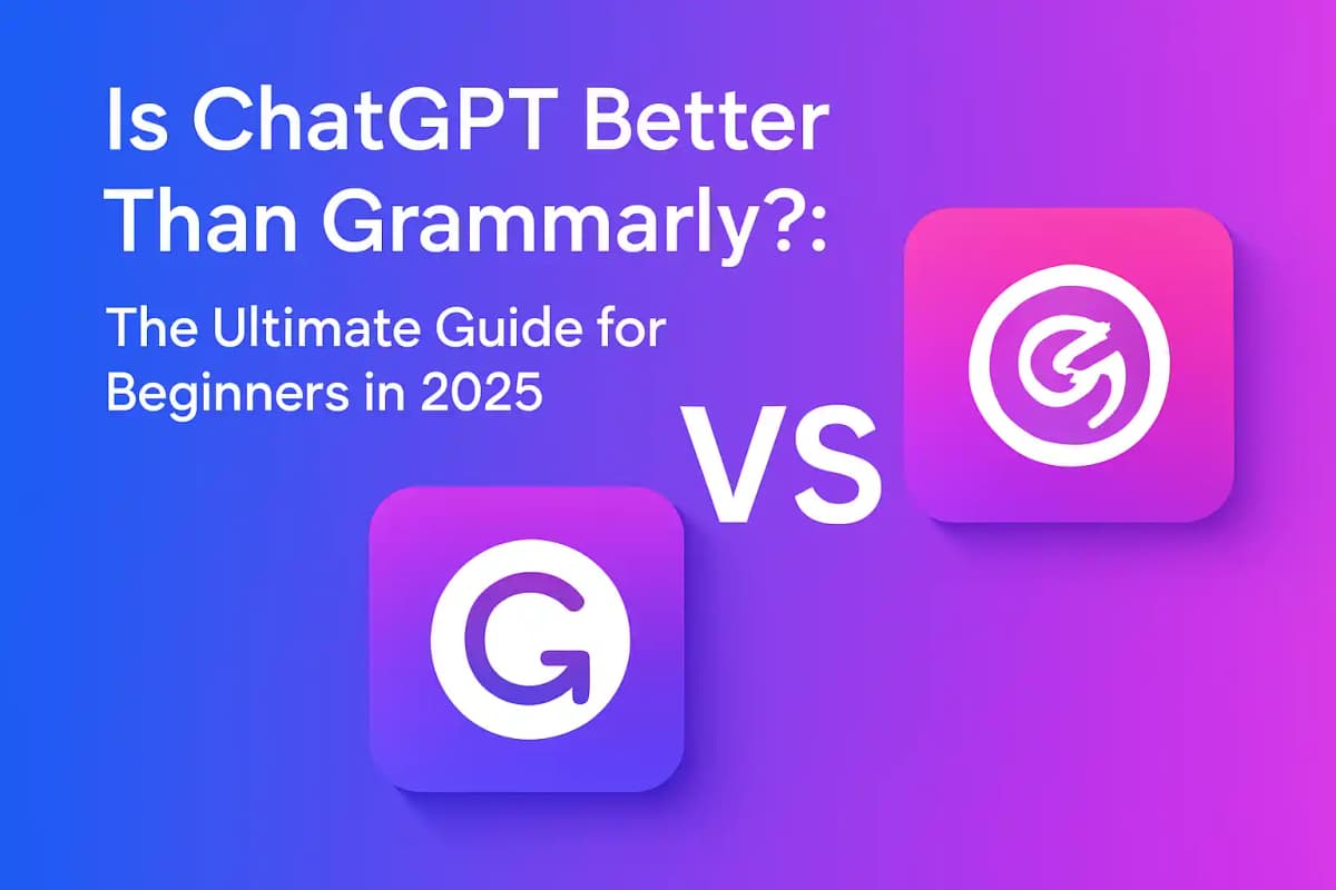 Featured image for article: Is ChatGPT Better Than Grammarly?: The Ultimate Guide for Beginners in 2025