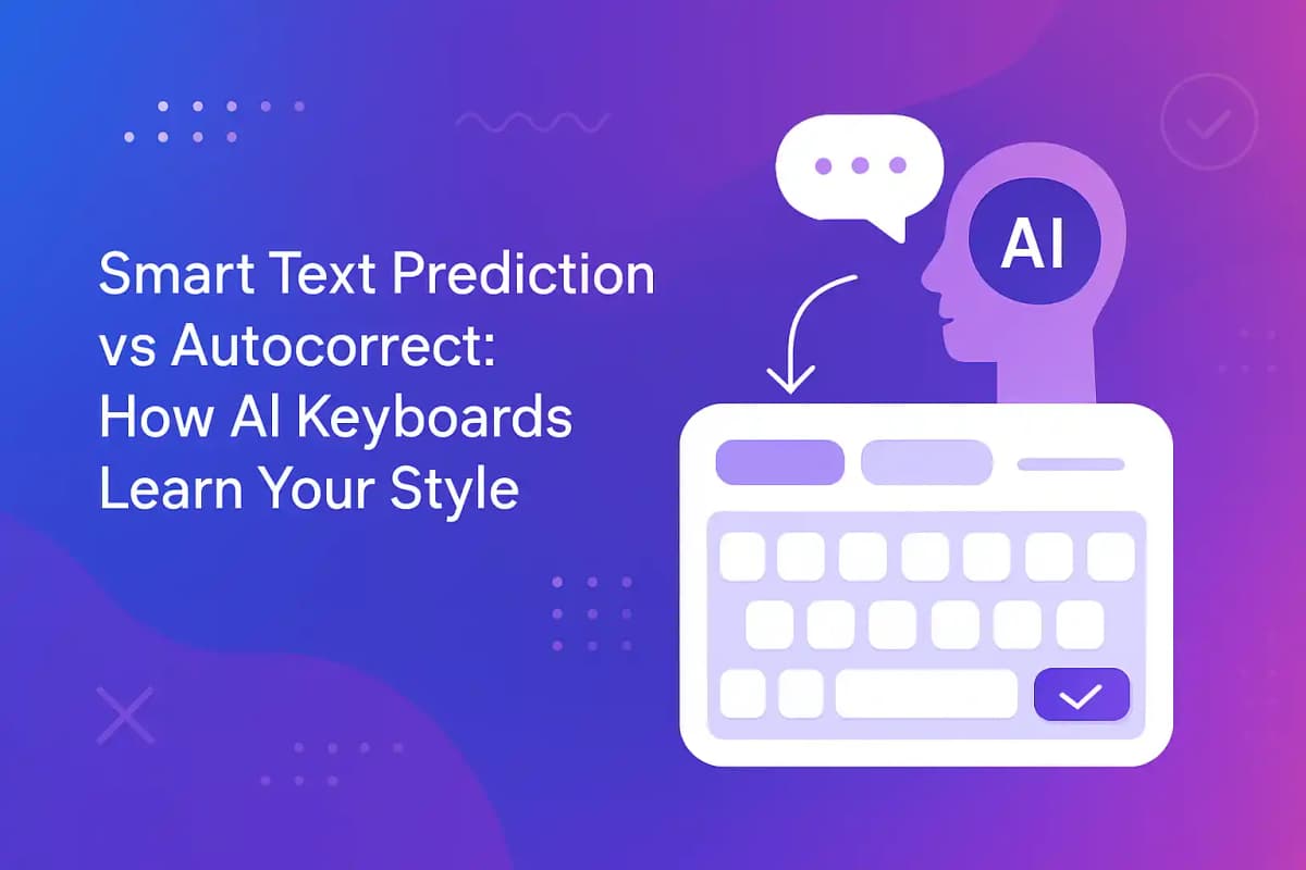 Featured image for article: Smart Text Prediction vs Autocorrect: How AI Keyboards Learn Your Style