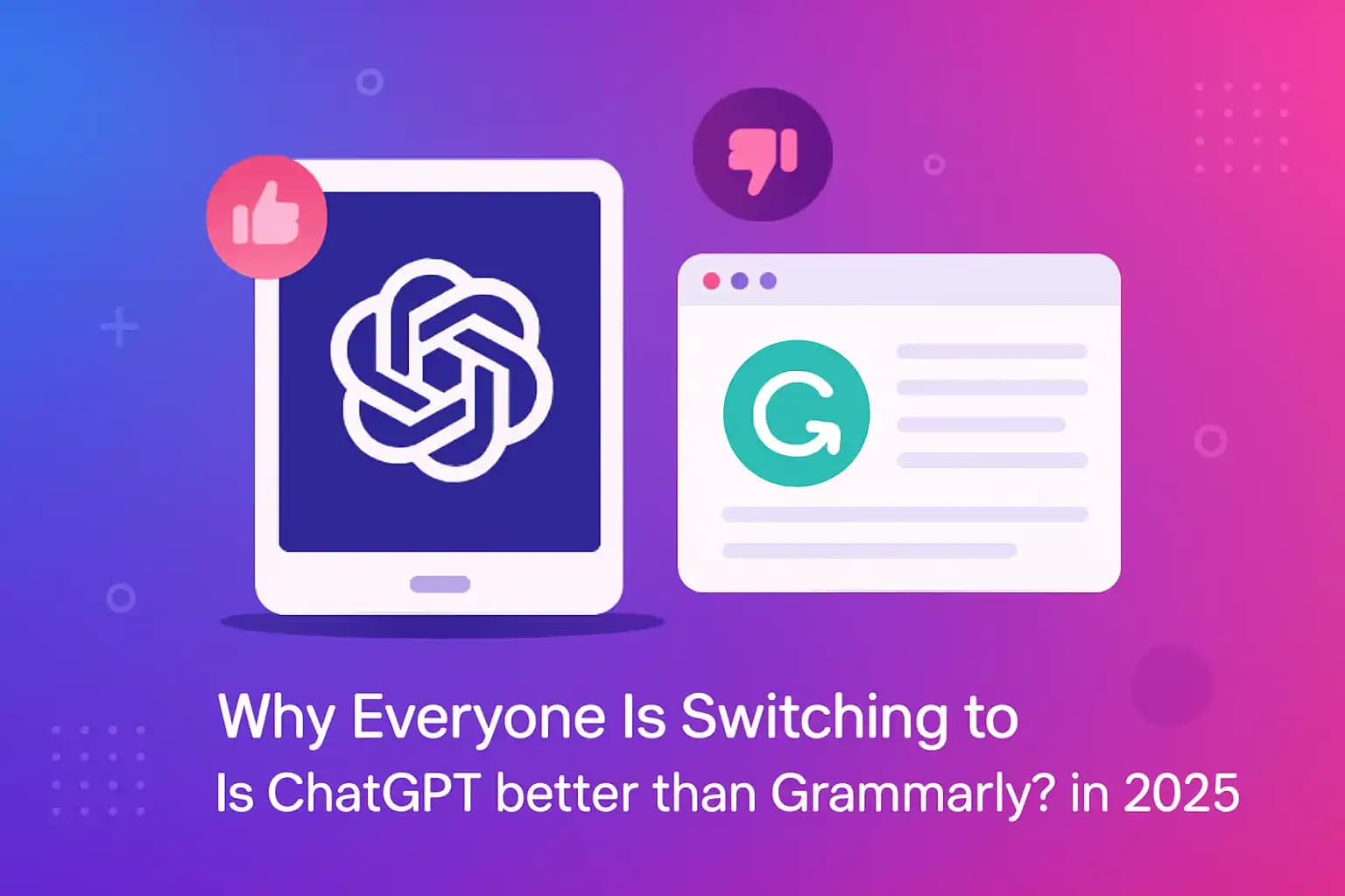 Why Everyone Is Switching to Is ChatGPT better than Grammarly? in 2025