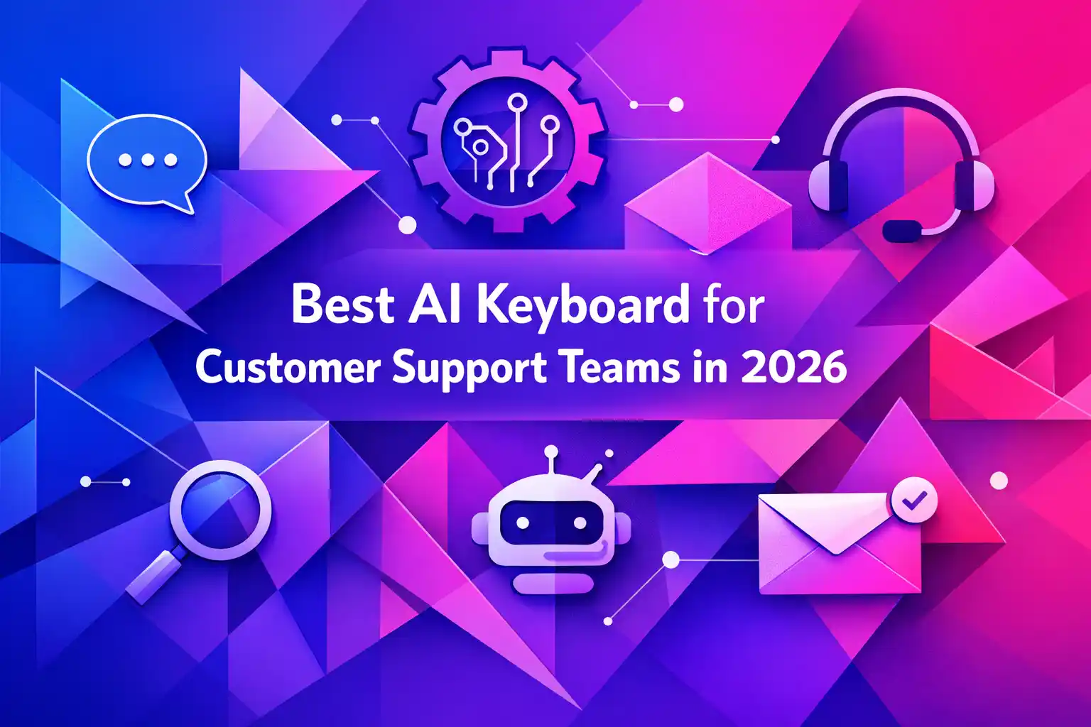 CleverType Blog Post Thumbnail: Best AI Keyboard for Customer Support Teams in 2026 Featured image for article: Best AI Keyboard for Customer Support Teams in 2026