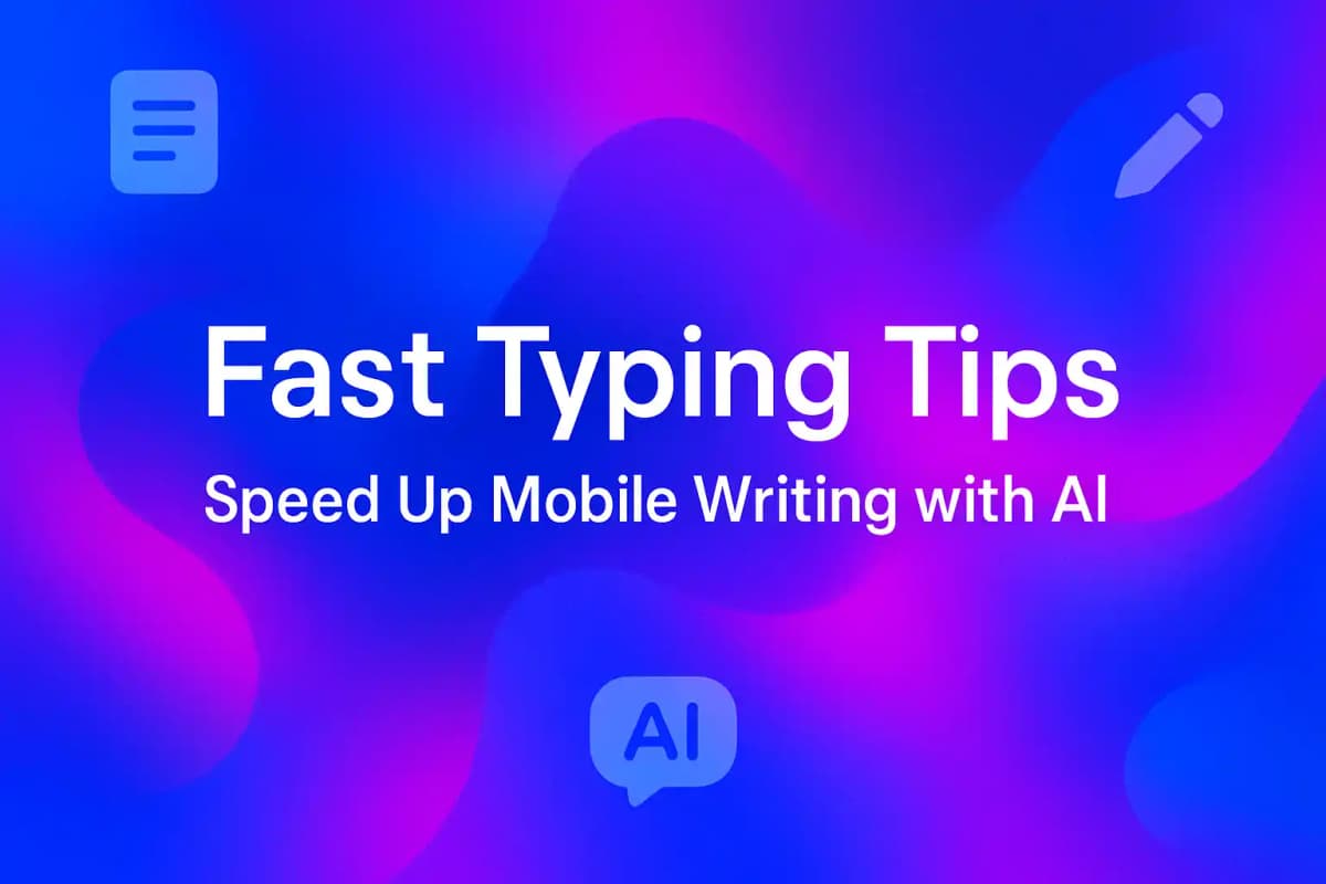 CleverType Blog Post Thumbnail: Fast Typing Tips: Speed Up Mobile Writing with AI Featured image for article: Fast Typing Tips: Speed Up Mobile Writing with AI
