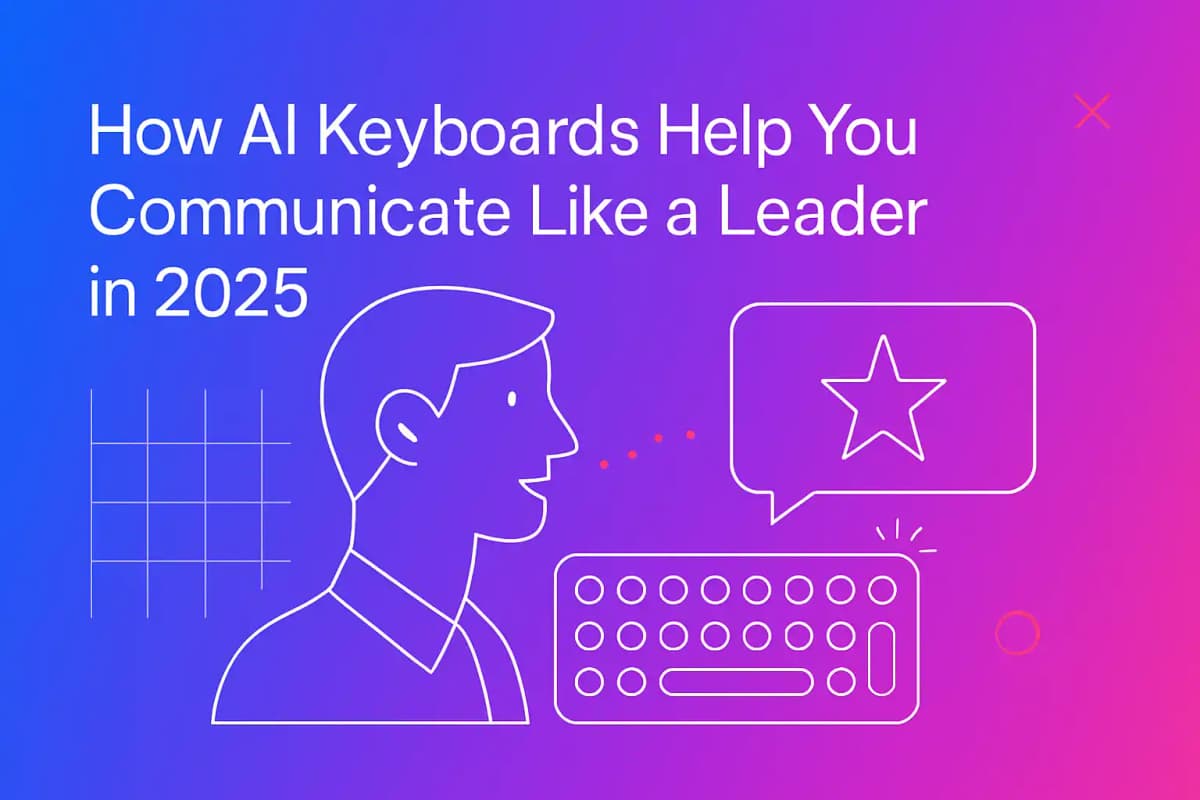 CleverType Blog Post Thumbnail: How AI Keyboards Help You Communicate Like a Leader in 2025 Featured image for article: How AI Keyboards Help You Communicate Like a Leader in 2025