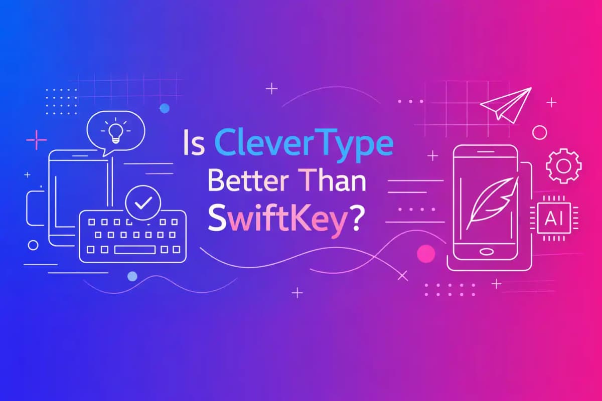 CleverType Blog Post Thumbnail: Is CleverType Better Than SwiftKey? Featured image for article: Is CleverType Better Than SwiftKey?
