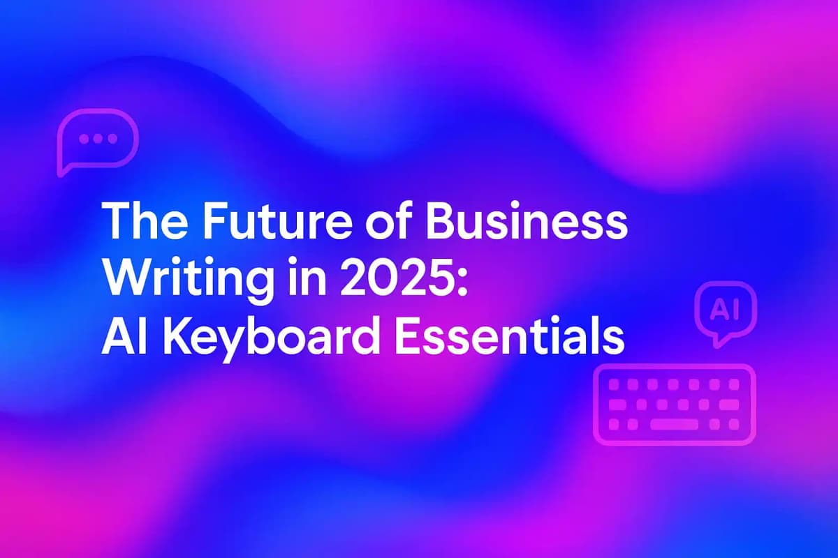 CleverType Blog Post Thumbnail: The Future of Business Writing in 2025: AI Keyboard Essentials Featured image for article: The Future of Business Writing in 2025: AI Keyboard Essentials