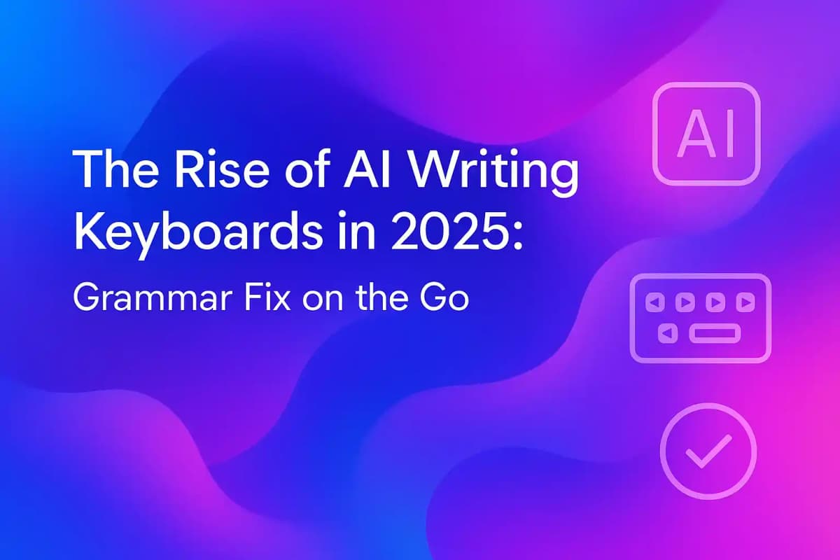 CleverType Blog Post Thumbnail: The Rise of AI Writing Keyboards in 2025: Grammar Fix on the Go Featured image for article: The Rise of AI Writing Keyboards in 2025: Grammar Fix on the Go