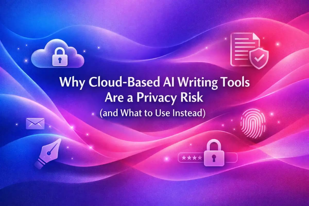CleverType Blog Post Thumbnail: Why Cloud-Based AI Writing Tools Are a Privacy Risk (and What to Use Instead) Featured image for article: Why Cloud-Based AI Writing Tools Are a Privacy Risk (and What to Use Instead)